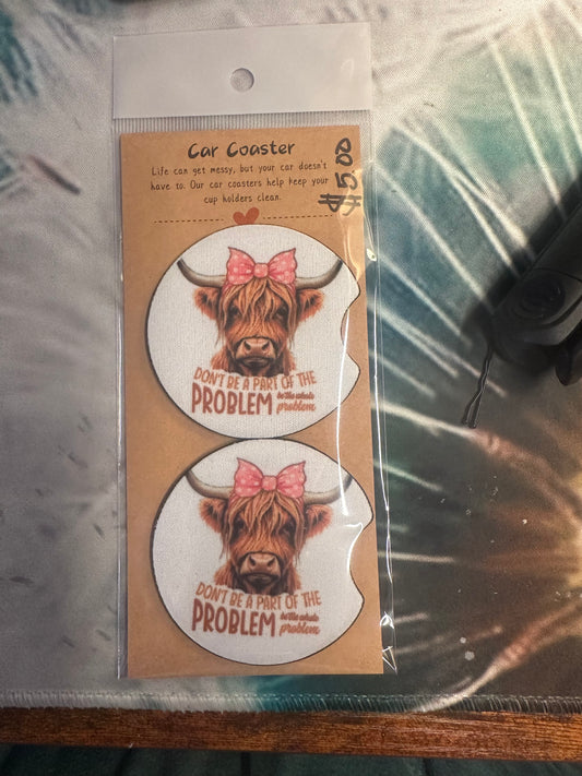 Don’t be Part of the Problem Car coaster