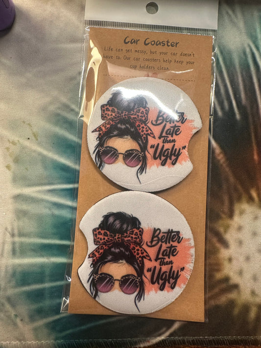 Messy Bun "Better Late than Ugly" Car Coaster
